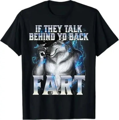 If They Talk Behind Your Back Fart T-Shirt