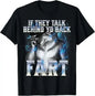 If They Talk Behind Your Back Fart T-Shirt